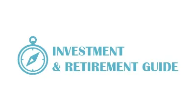 INVESTMENT & RETIREMENT GUIDE